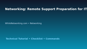 Networking: Remote Support Preparation for IT Professionals featured image