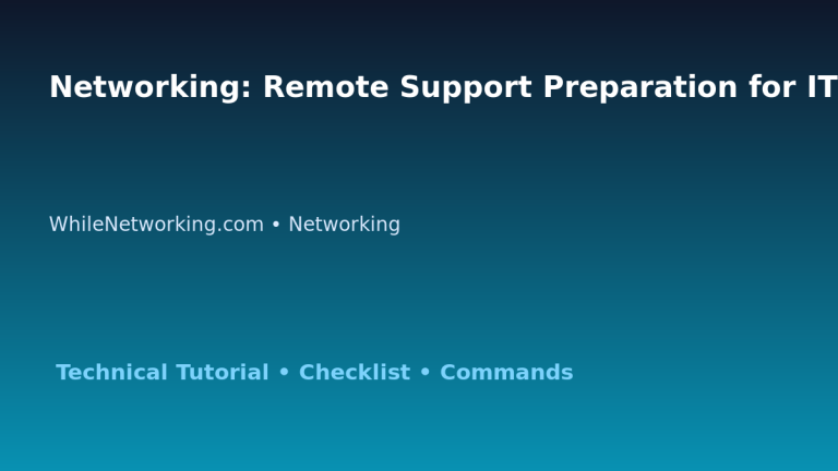 Networking: Remote Support Preparation for IT Professionals featured image