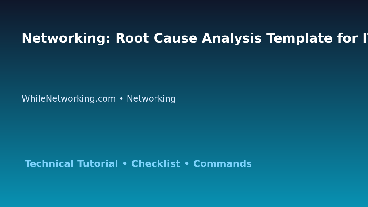 Networking: Root Cause Analysis Template for IT Professionals featured image