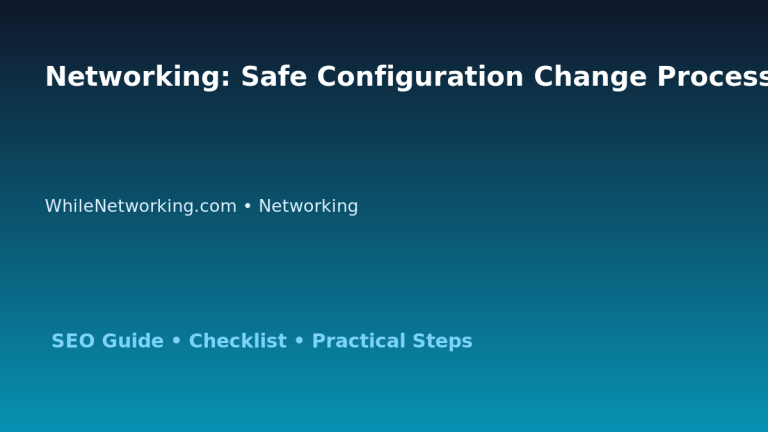 Networking: Safe Configuration Change Process for IT Professionals 3 Networking: Safe Configuration Change Process for IT Professionals featured image