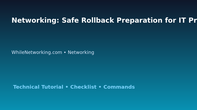 Networking: Safe Rollback Preparation for IT Professionals featured image