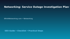 Networking: Service Outage Investigation Plan for IT Professionals featured image