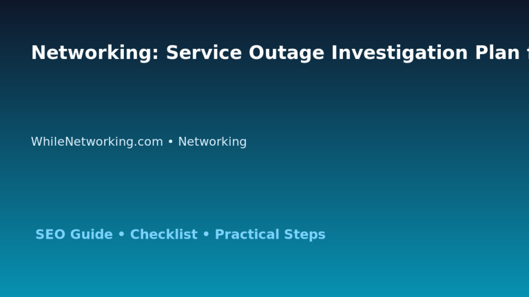 Networking: Service Outage Investigation Plan for IT Professionals featured image