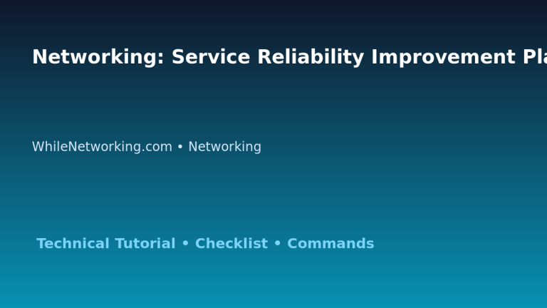 Networking: Service Reliability Improvement Plan for IT Professionals featured image