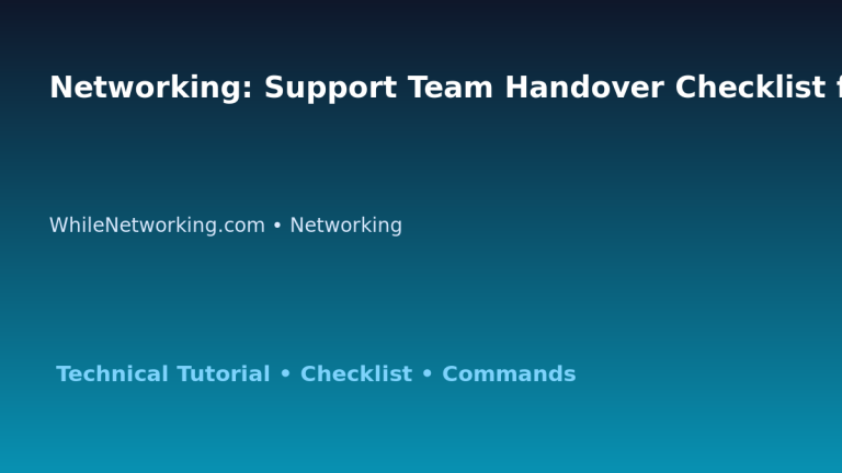Networking: Support Team Handover Checklist for IT Professionals featured image