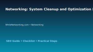 Networking: System Cleanup and Optimization Plan for IT Professionals featured image