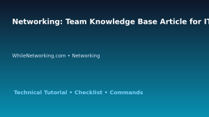 Networking: Team Knowledge Base Article for IT Professionals featured image