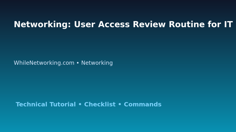 Networking: User Access Review Routine for IT Professionals featured image