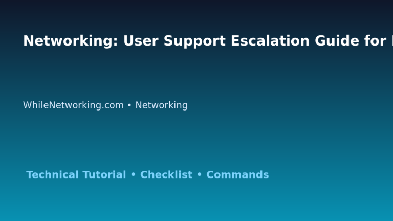 Networking: User Support Escalation Guide for IT Professionals featured image