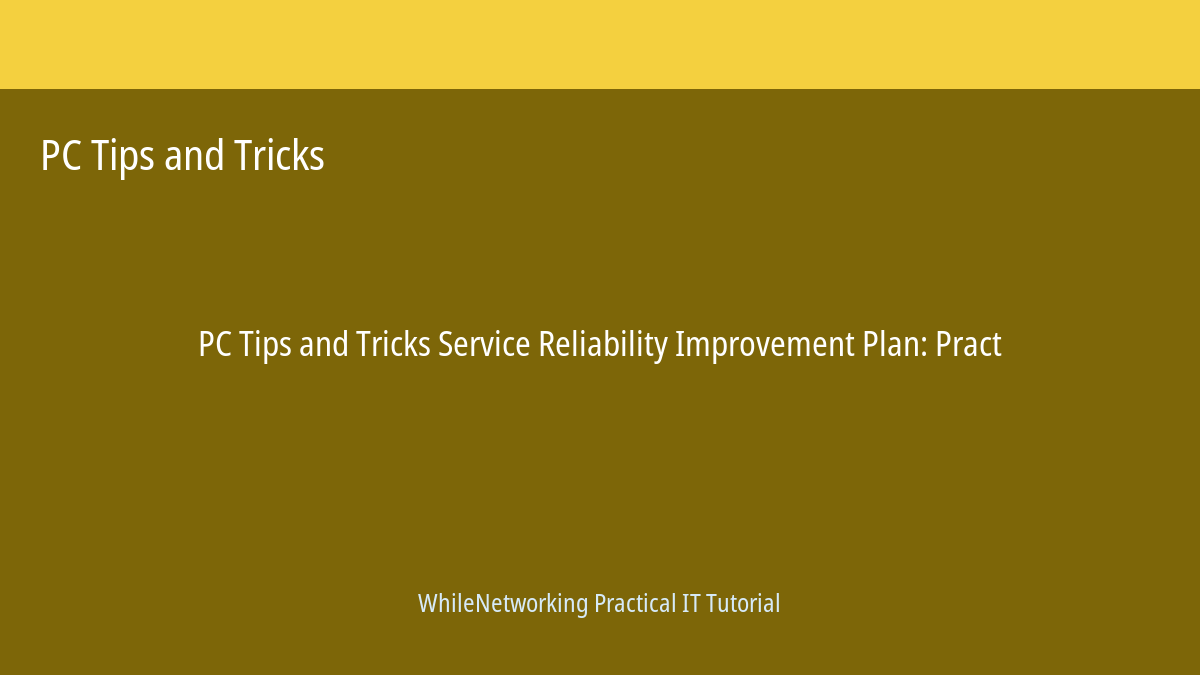 PC Tips and Tricks tutorial featured image: Service Reliability Improvement Plan