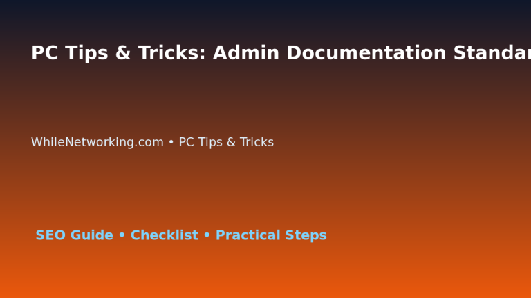 PC Tips & Tricks: Admin Documentation Standard for IT Professionals featured image