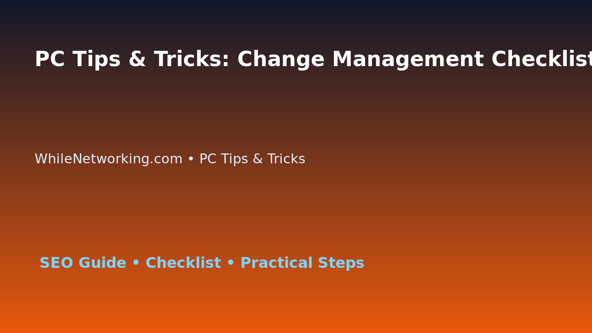 PC Tips & Tricks: Change Management Checklist for IT Professionals featured image
