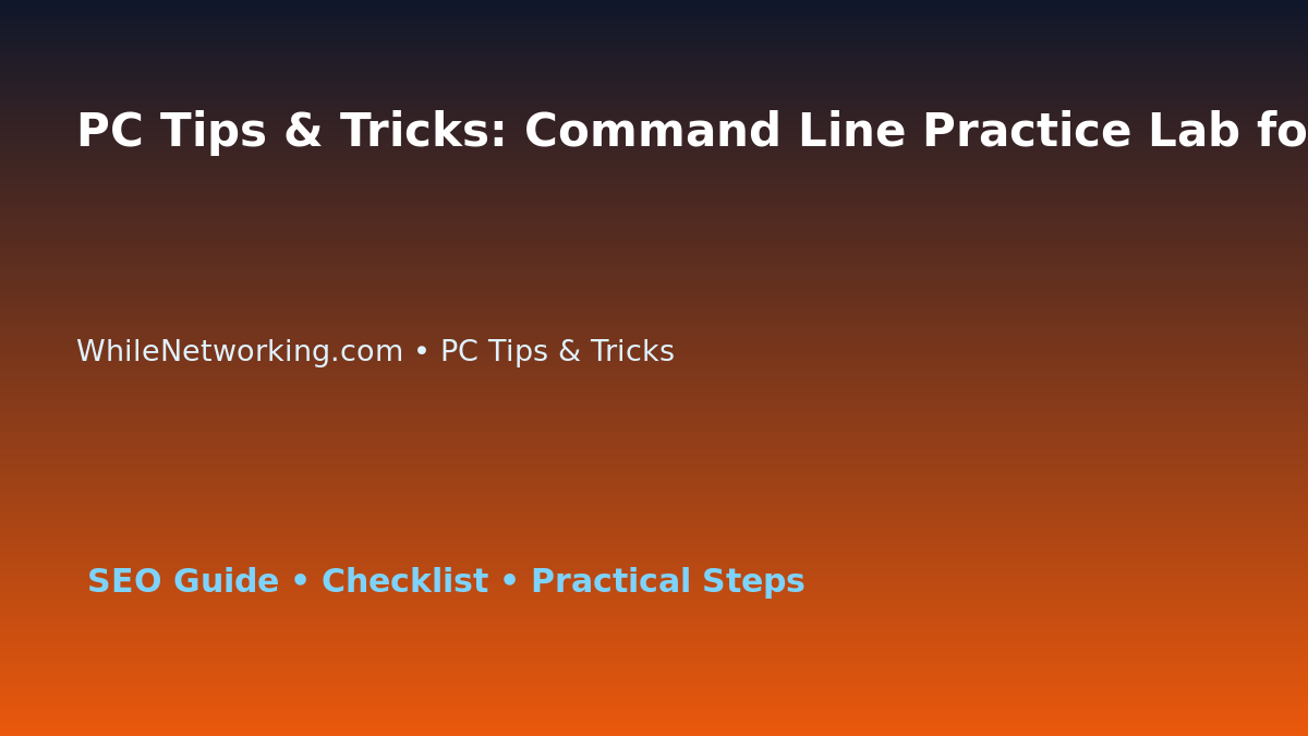 PC Tips & Tricks: Command Line Practice Lab for IT Professionals featured image