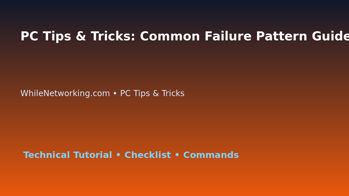 PC Tips & Tricks: Common Failure Pattern Guide for IT Professionals featured image