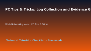 PC Tips & Tricks: Log Collection and Evidence Guide for IT Professionals featured image