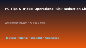 PC Tips & Tricks: Operational Risk Reduction Checklist for IT Professionals featured image