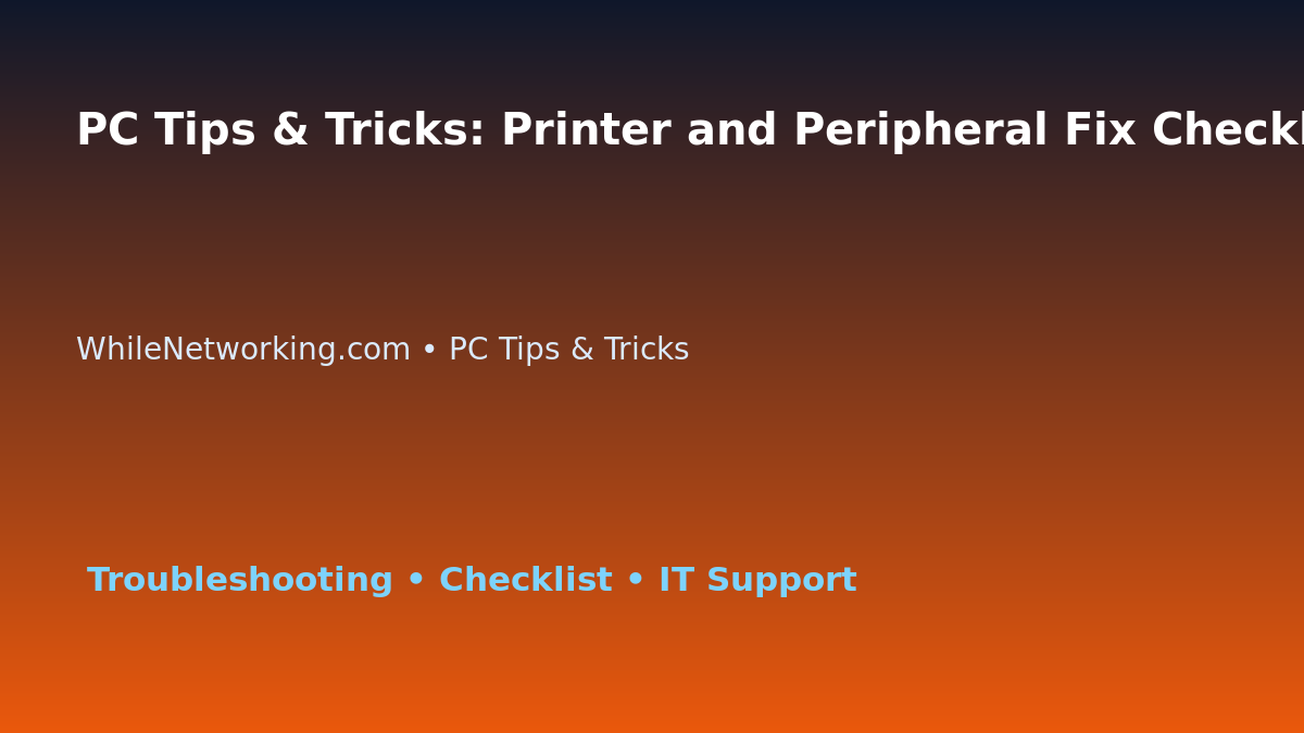 PC Tips & Tricks: Printer and Peripheral Fix Checklist for IT Professionals featured image