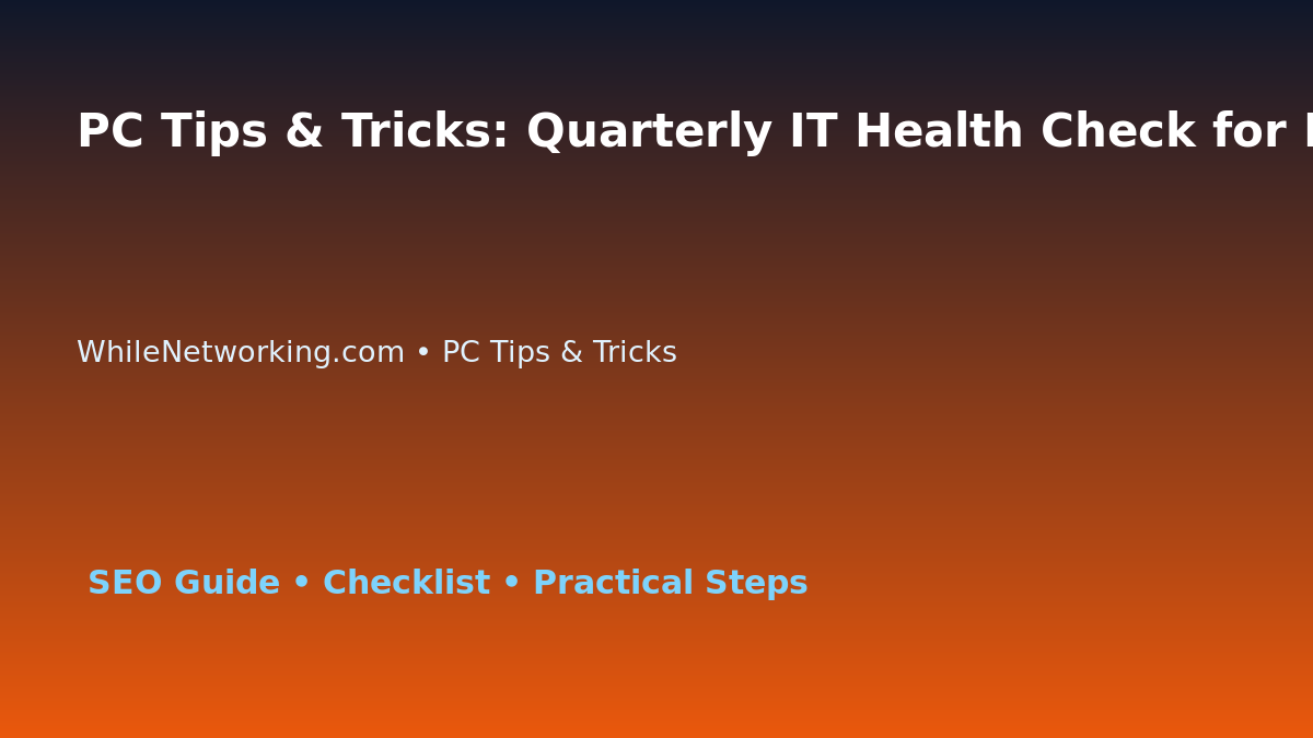 PC Tips & Tricks: Quarterly IT Health Check for IT Professionals featured image