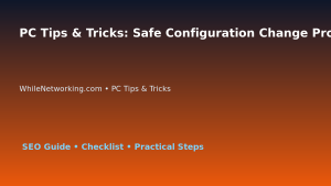 PC Tips & Tricks: Safe Configuration Change Process for IT Professionals featured image