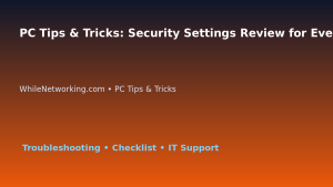 PC Tips & Tricks: Security Settings Review for Everyday Users for IT Professionals featured image