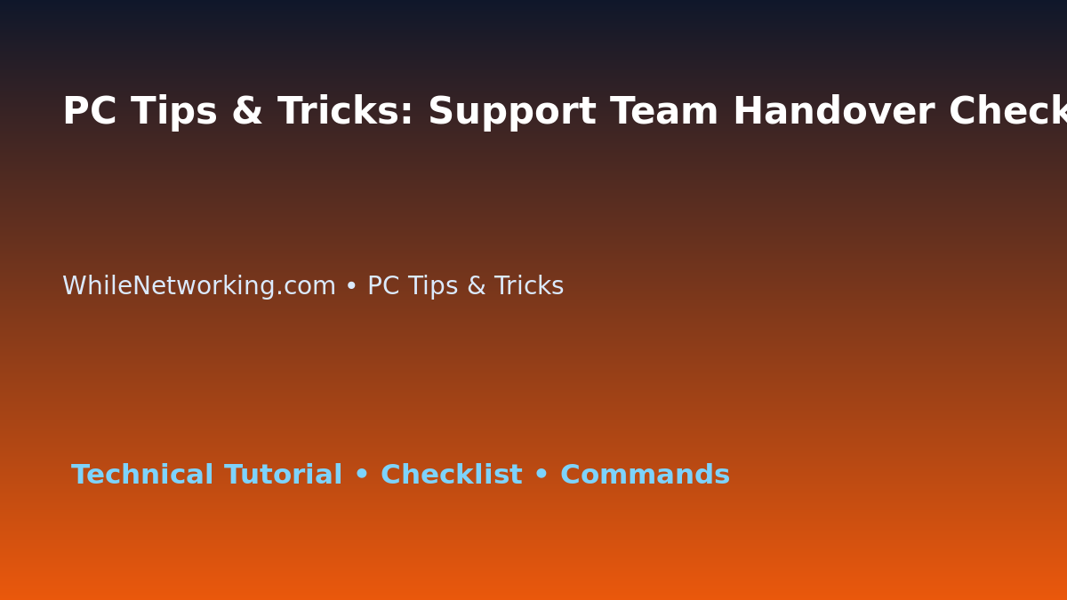 PC Tips & Tricks: Support Team Handover Checklist for IT Professionals featured image