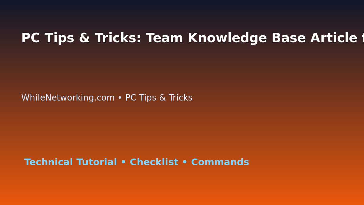 PC Tips & Tricks: Team Knowledge Base Article for IT Professionals featured image