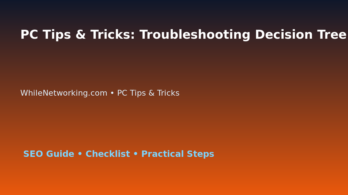 PC Tips & Tricks: Troubleshooting Decision Tree for IT Professionals featured image