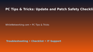 PC Tips & Tricks: Update and Patch Safety Checklist for IT Professionals featured image
