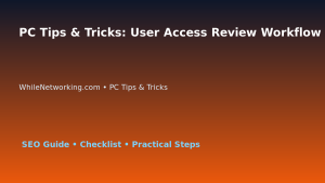 PC Tips & Tricks: User Access Review Workflow for IT Professionals featured image