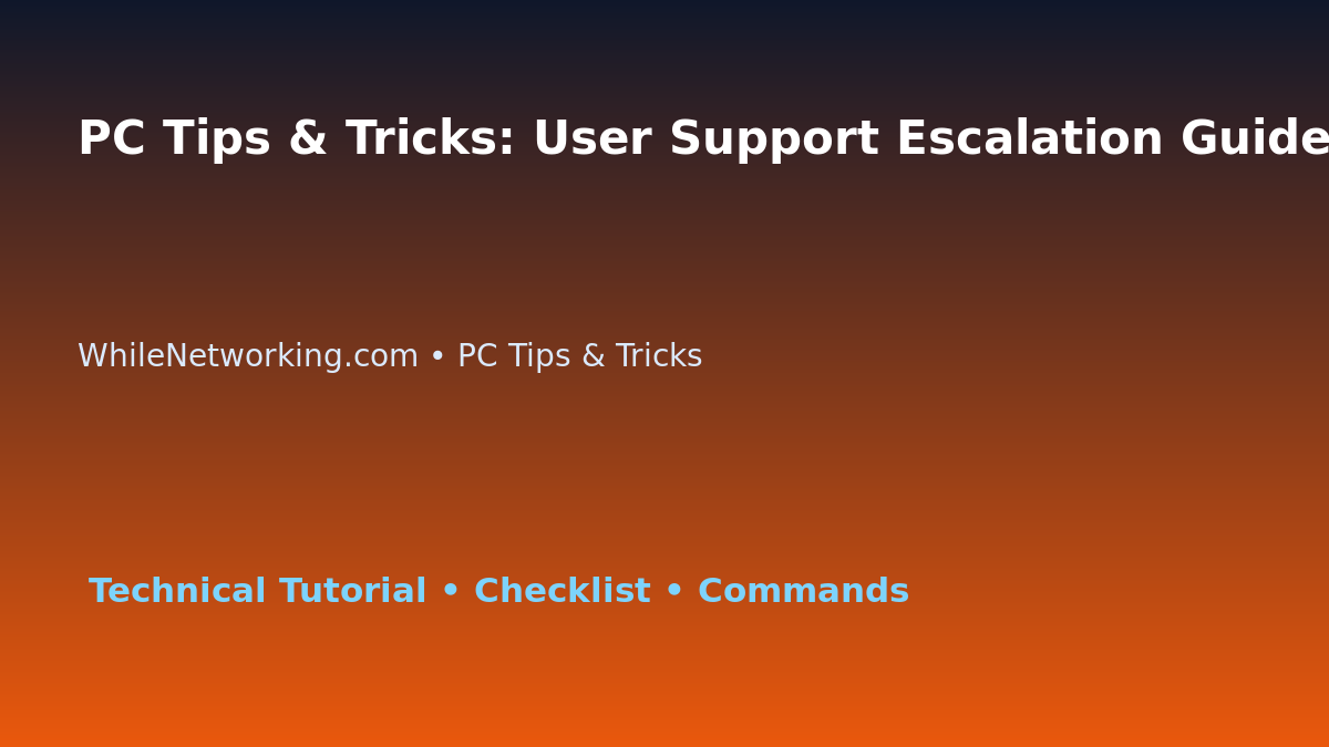 PC Tips & Tricks: User Support Escalation Guide for IT Professionals featured image