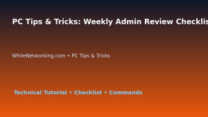 PC Tips & Tricks: Weekly Admin Review Checklist for IT Professionals featured image