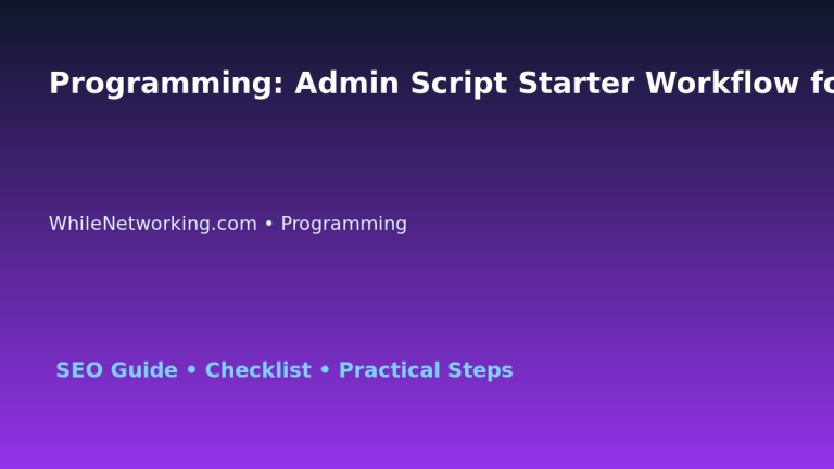 Programming: Admin Script Starter Workflow for IT Professionals featured image