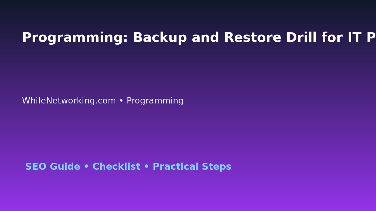 Programming: Backup and Restore Drill for IT Professionals featured image