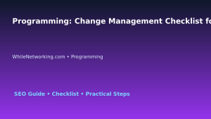 Programming: Change Management Checklist for IT Professionals featured image