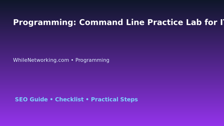 Programming: Command Line Practice Lab for IT Professionals featured image