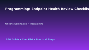Programming: Endpoint Health Review Checklist for IT Professionals featured image