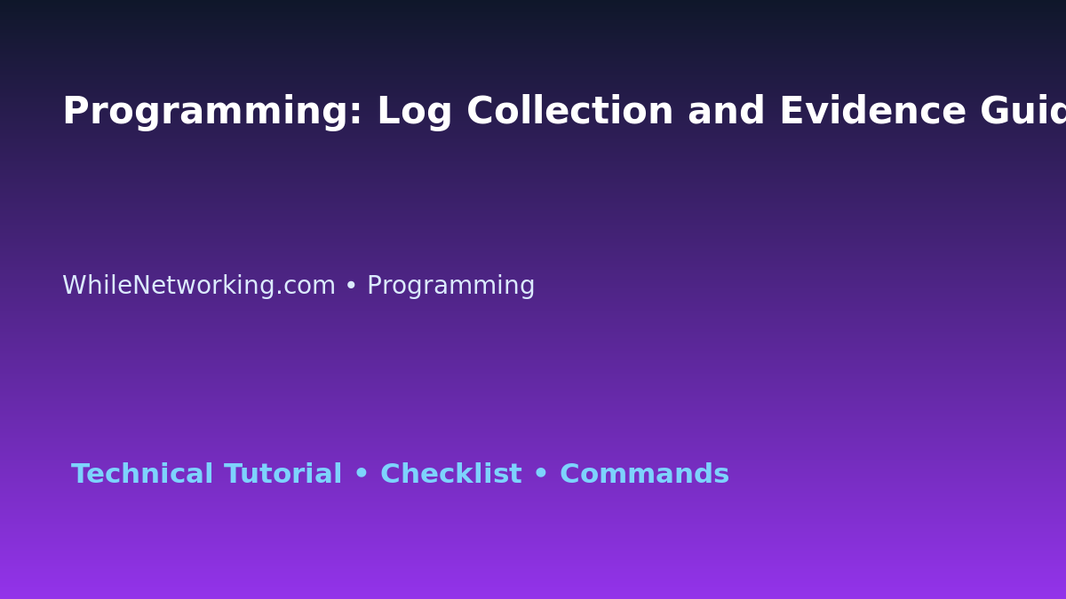 Programming: Log Collection and Evidence Guide for IT Professionals featured image