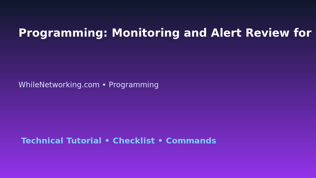 Programming: Monitoring and Alert Review for IT Professionals featured image