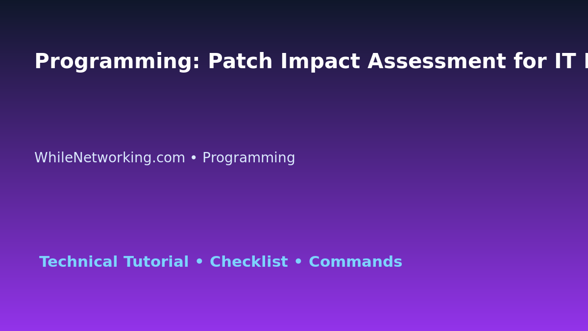 Programming: Patch Impact Assessment for IT Professionals featured image