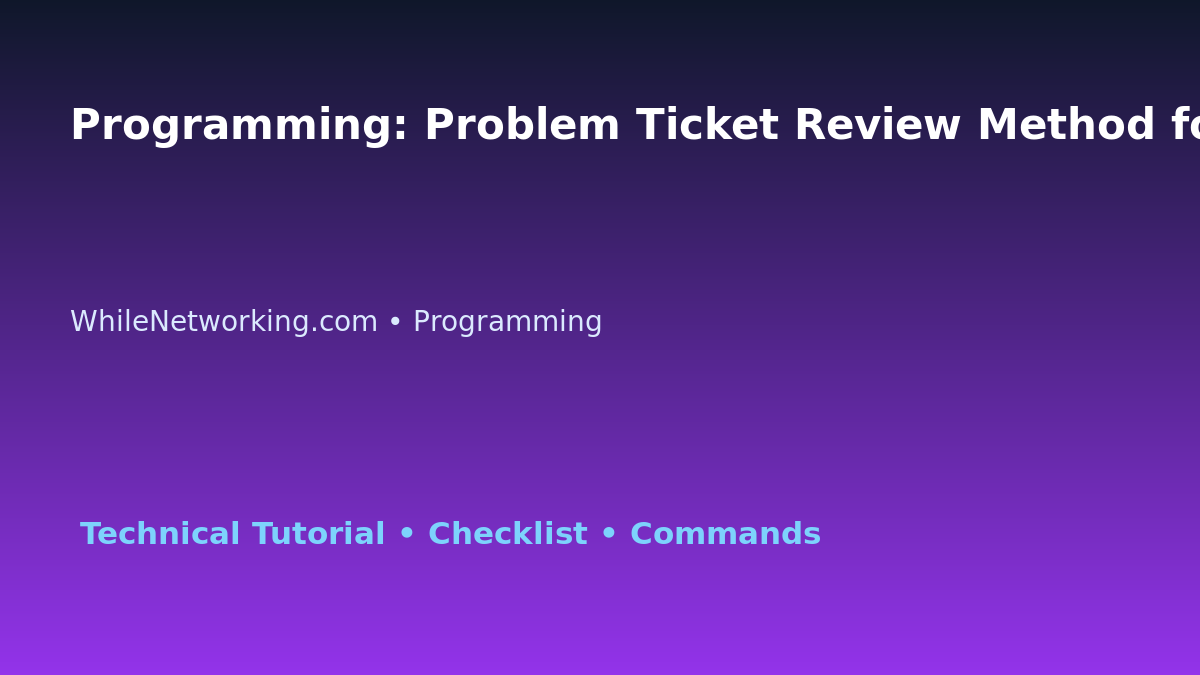 Programming: Problem Ticket Review Method for IT Professionals featured image