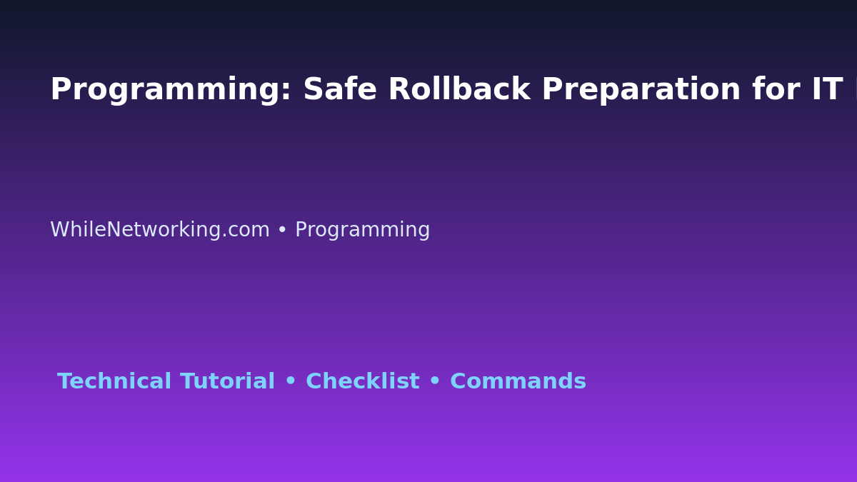 Programming: Safe Rollback Preparation for IT Professionals featured image