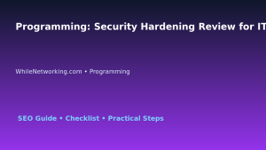 Programming: Security Hardening Review for IT Professionals featured image