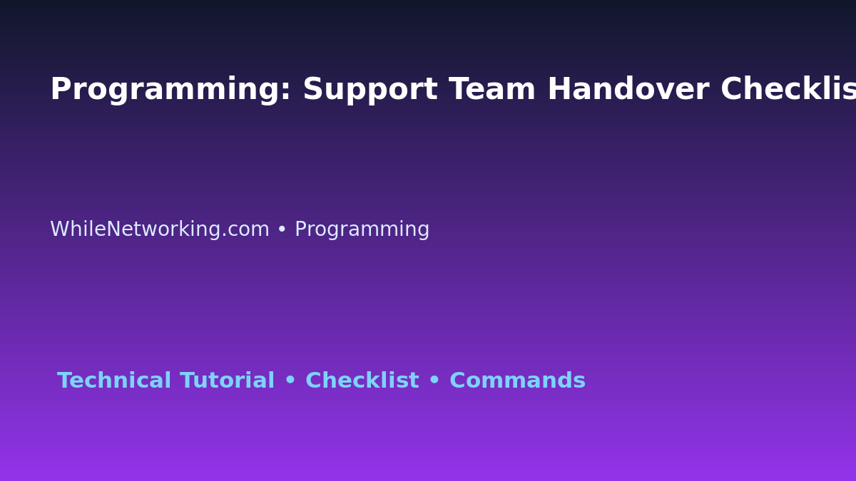 Programming: Support Team Handover Checklist for IT Professionals featured image
