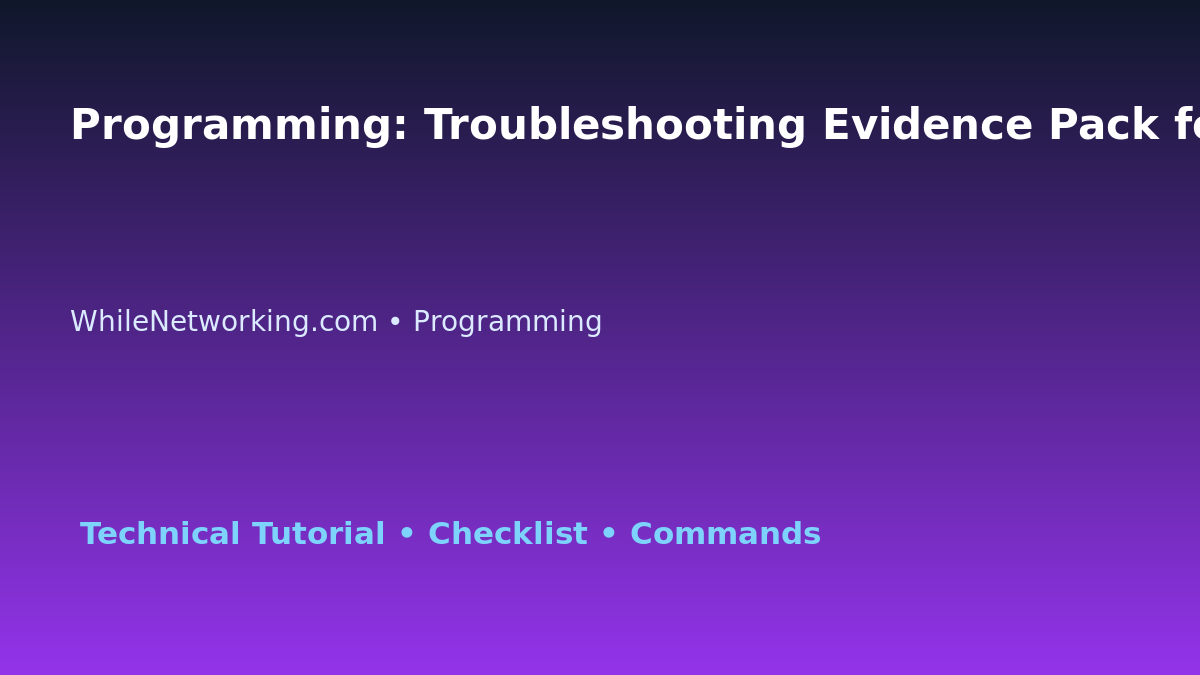 Programming: Troubleshooting Evidence Pack for IT Professionals featured image