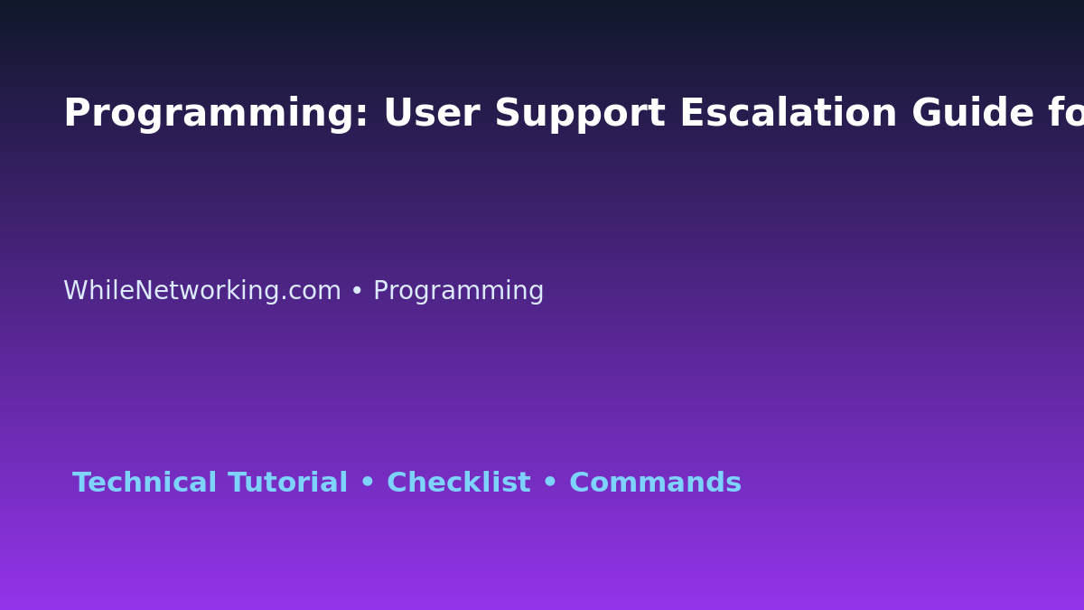 Programming: User Support Escalation Guide for IT Professionals featured image