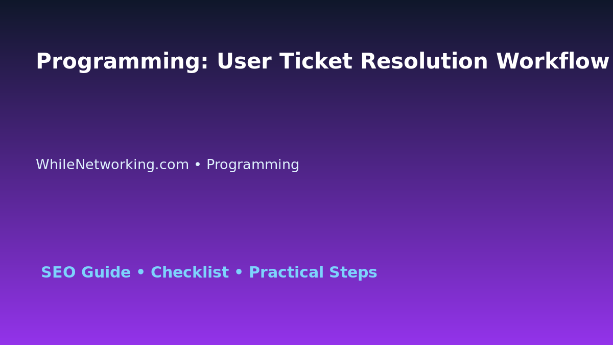 Programming: User Ticket Resolution Workflow for IT Professionals featured image