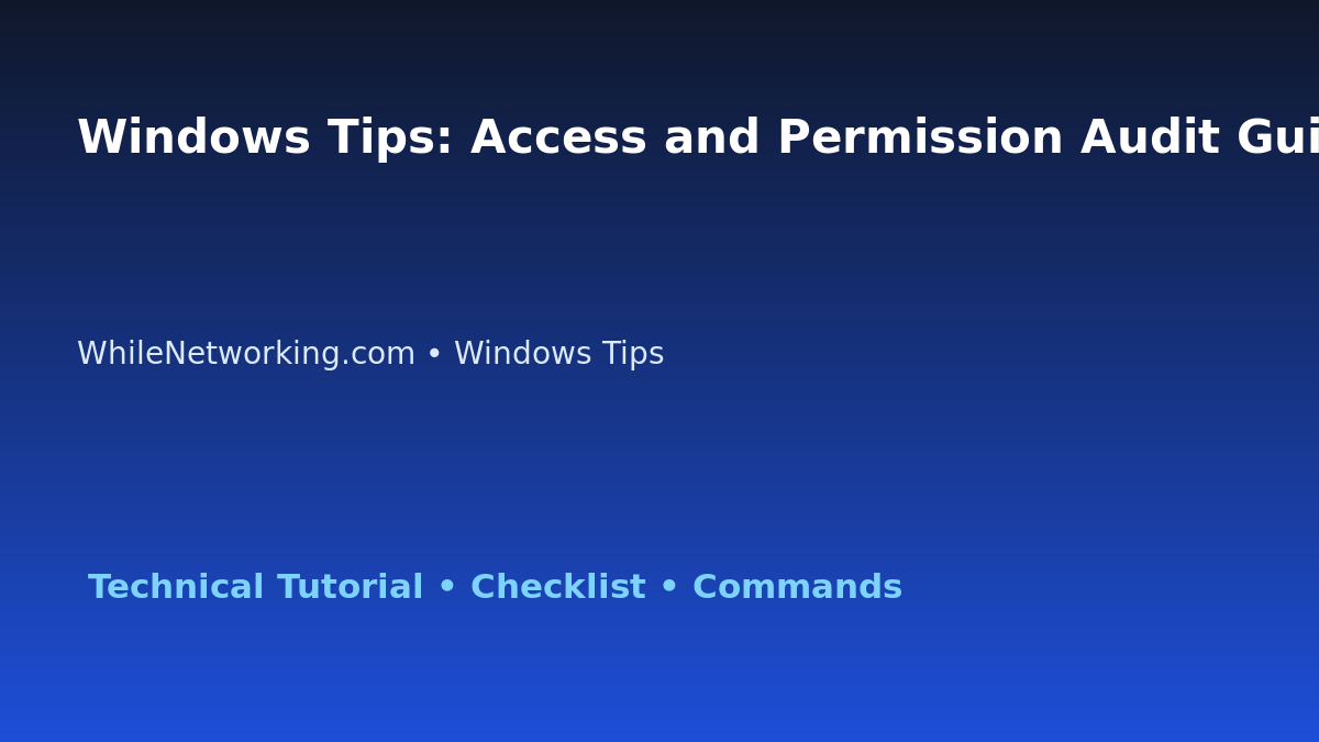 Windows Tips: Access and Permission Audit Guide for IT Professionals featured image