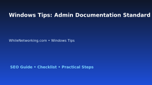 Windows Tips: Admin Documentation Standard for IT Professionals featured image