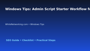 Windows Tips: Admin Script Starter Workflow for IT Professionals featured image