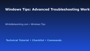 Windows Tips: Advanced Troubleshooting Workflow for IT Professionals featured image